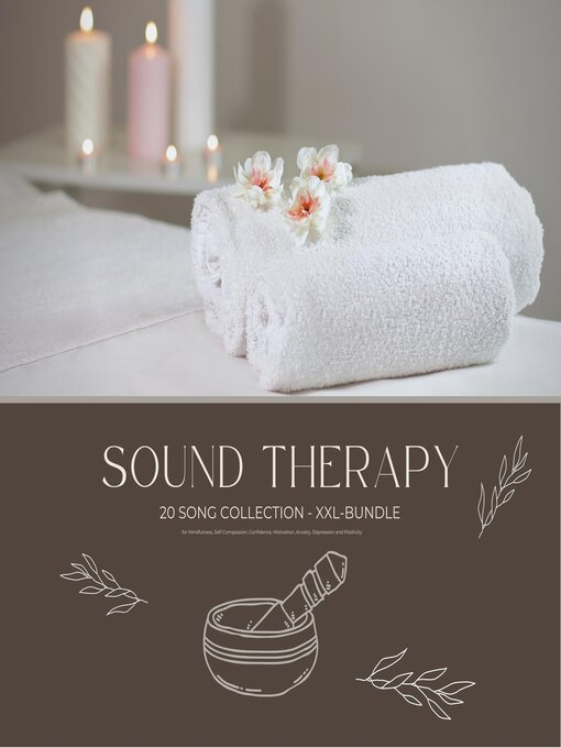 Title details for Sound Therapy for Mindfulness, Self-Compassion, Confidence, Motivation, Anxiety, Depression and Positivity by The Sound Healing Association - Wait list